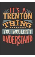 Its A Trenton Thing You Wouldnt Understand: Trenton Diary Planner Notebook Journal 6x9 Personalized Customized Gift For Someones Surname Or First Name is Trenton