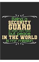 Being a security guard is often very hard but peace in the world is my mission: Notebook A5 Size, 6x9 inches, 120 dot grid dotted Pages, Security Guard Policeman Saying