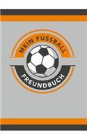Mein Fussball Freundebuch: Freundschaftsbuch - Poesiealbum - Fussball - Fußballer - Fussbalfan - Fußballspieler. Top Geschenk für Kindergarten, Einschulung, Grundschule, Gebur