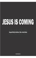 JESUS IS COMING hopefully before the 2020 election NOTEBOOK