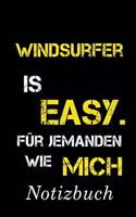 Windsurfer Is Easy Für Jemanden Wie Mich Notizbuch: - Notizbuch mit 110 linierten Seiten - Format 6x9 DIN A5 - Soft cover matt -