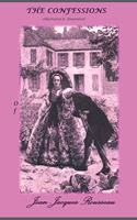 The Confessions of Jean-Jacques Rousseau (Illustrated & Annotated)