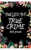 Fueled By True Crime And Pizza