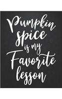 Pumpkin Spice is My Favorite Lesson: Teacher planner - Halloween gift for Teachers - Funny Teacher Halloween Gift - Teacher Halloween Costume (8x10 Grey, 150 Pages)