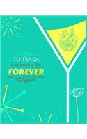 To Teach Is to Touch a Life Forever