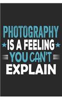 Photography Is A Feeling You Can't Explain