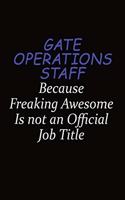 Gate Operations Staff Because Freaking Awesome Is Not An Official Job Title: Career journal, notebook and writing journal for encouraging men, women and kids. A framework for building your career.