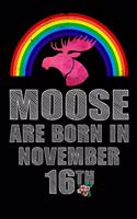 Moose Are Born In November 16th: Rainbow Watercolor Moose Notebook And Journal To Write In For 24th Birthday Boy Girl