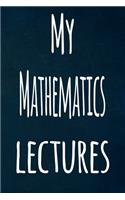 My Mathematics Lectures: The perfect gift for the student in your life - unique record keeper!