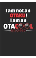 I Am Not An Otaku! I Am An Otacool: Notizbuch A5 für coole Otaku sowie Anime Merchandise und Manga Liebhaber I A5 (6x9 inch.) I Geschenk I 120 Seiten I Blanko