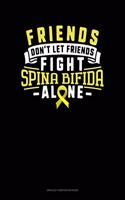 Friends Don't Let Friends Fight Spina Bifida Alone