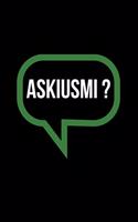 Askiusmi ?