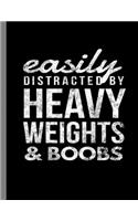 Easily Distracted By Heavy Weights & Boobs: Funny Bodybuilding Training Naughty Jokes Weightlifting Wide Ruled Lined Notebook - 120 Pages 8.5x11 Composition