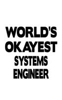 World's Okayest Systems Engineer: Best Systems Engineer Notebook, Journal Gift, Diary, Doodle Gift or Notebook - 6 x 9 Compact Size- 109 Blank Lined Pages