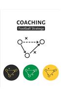 Coaching Football Strategy: Soccer Training Journal and Book For Player and Coach - Soccer Notebook Tracker