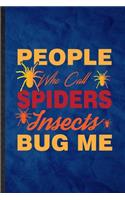 People Who Call Spiders Insects Bug Me