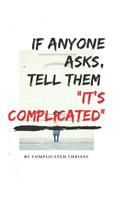 If Anyone Asks, Tell Them It's Complicated