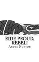 Ride Proud, Rebel!