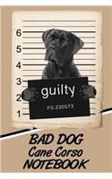 Bad Dog Cane Corso Notebook