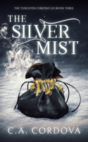 Silver Mist: The Tungsten Chronicles Book Three