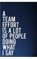 A Team Effort Is a Lot of People Doing What I Say
