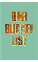 Our Bucket List: All The Things We Want To Do, See & Try Together