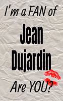 I'm a Fan of Jean Dujardin Are You? Creative Writing Lined Journal