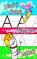 Dean's Gonna Trace Some Letters: Personalized Tracing Workbook for Kids Learning to Write the Letters of the Alphabet, Paper with 1 Ruling for Children in Preschool, Kindergarten an