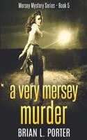 A Very Mersey Murder: Large Print Edition(5 Mersey Murder Mysteries)