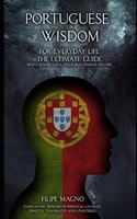 Portuguese Wisdom: For Everyday Life: The Ultimate Guide