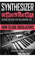 Synthesizer Cookbook: How to Use Oscillators(1 Sound Design for Beginners)