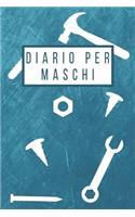 Diario Per Maschi: Taccuino Maschio Gente Marito Journal Libretto d'Appunti Blocco Notes Quaderno Agendina Giornale Per Uomini