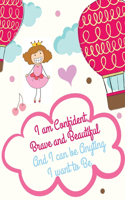 I Am Confident, Brave and Beautiful and I Can Be Anything I Want to Be