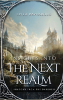 Insights into the Next Realm: Shadows from the Darkness