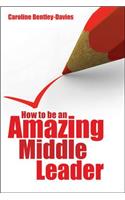 How to Be an Amazing Middle Leader