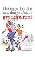Things to Do Now That You're A Grandparent