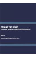 Beyond the Brain: Embodied, Situated and Distributed Cognition
