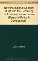 New Institutional Spaces: Tecs and the Remaking of Economic Governance
