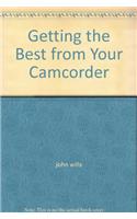 Getting the Best from Your Camcorder