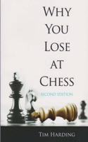 Why You Lose At Chess (Second Edition)