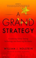 Grand Strategy-Countering China, Taming Technology, and Restoring the Media