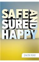 Safe, Sure and Happy