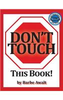 Don't Touch This Book!