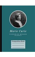 Marie Curie Pioneer of Modern Science Wide Ruled Composition Book