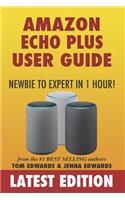 Amazon Echo Plus User Guide Newbie to Expert in 1 Hour!