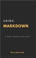Using Markdown: A Short Instruction Guide