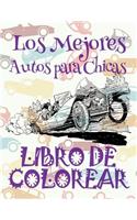 ? Los Mejores Autos para Chicas ? Libro de Colorear Carros Colorear Ni?os 10 A?os ? Libro de Colorear Ni?os: ? The Best Cars for Girls Girls Coloring Book Coloring Book 3 Year Old ? (Coloring Book 4 Year Old) Coloring Boo(3 Los Mejores Autos Para Chicas: Libro de Colorear)