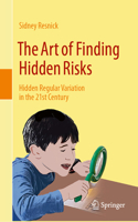 Art of Finding Hidden Risks: Hidden Regular Variation in the 21st Century