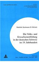 Erwachsenenbildung in Der Deutschen Schweiz Im 19. Jahrhundert: (79 Geist Und Werk Der Zeiten)