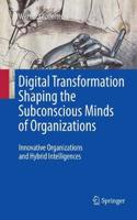 Digital Transformation Shaping the Subconscious Minds of Organizations